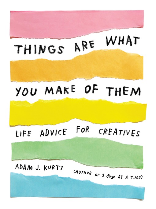 Title details for Things Are What You Make of Them by Adam J. Kurtz - Available